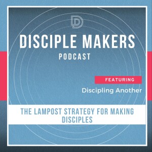 The "LampPost Strategy" for Making Disciples (feat. Grant Edwards and Dr. Ron Braley)