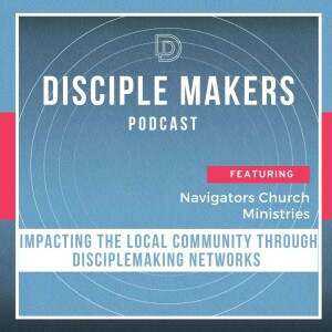 Impacting the Local Community through Disciple Making Networks (feat. Vicki Gatchell)