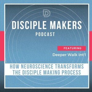 How Neuroscience Transforms the Disciple Making Process (feat. Dr. Marcus Warner and Dawn Whitestone)