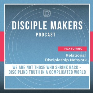 Discipling Truth in a Complicated World (feat. Matt Wilson)