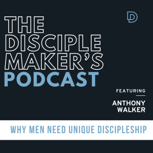 Why Men Need Unique Discipleship (feat. Anthony Walker)