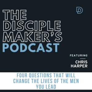 Four Questions That Will Change the Lives of the Men You Lead (feat. Chris Harper)
