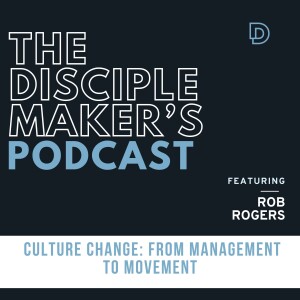 Culture Change: From Management to Movement (feat. Rob Rogers)