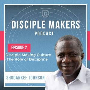 The Role of Discipline in a Disciple Making Culture (feat. Shodankeh Johnson, Matt Dabbs, and Bobby Harrington)