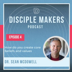How Do You Create Core Beliefs and Values (feat. Sean McDowell)
