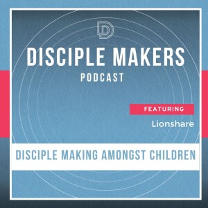 Disciple Making Amongst Children (feat. Dave Buehring and Lauri Jarvis)