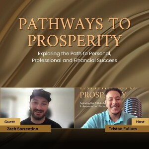 Pathways to Prosperity: Zach Sorrentino on Ethical Real Estate and Building Trust