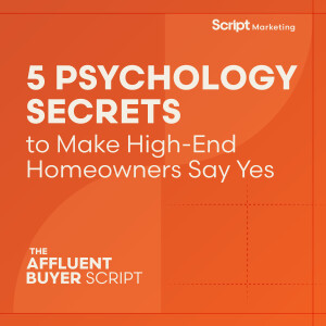 5 Psychology Secrets to Make High-End Homeowners Say Yes