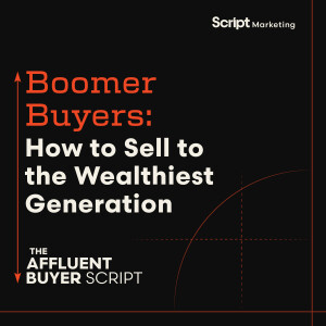 Boomer Buyers: How to Sell to the Wealthiest Generation