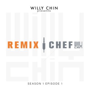 Willy Chin:Remix Chef E001 (EXPLICIT)