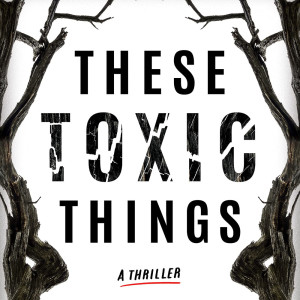 Episode 46: These Toxic Things