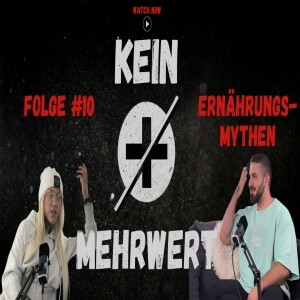 #10 KEIN Mehrwert - Ernährungsmythen mit Gisela und Herbert