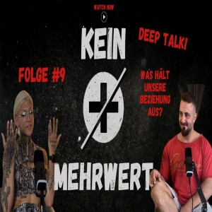 #9 KEIN Mehrwert - Selbstfindung & Beziehungstiefpunkte: Wie Bodybuilding uns verbindet | Deep Talk