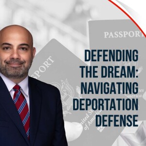 Defending the Dream: Navigating Deportation Defense