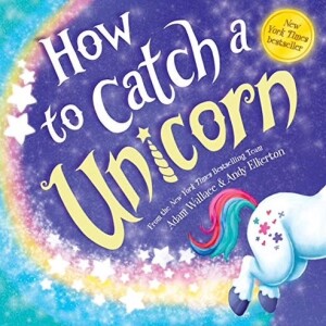 How to Catch a Unicorn, by Adam Wallace