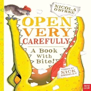 Open Very Carefully, A Book With Bite! by Nicola O’Byrne