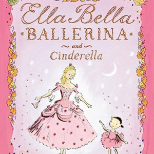 Ella Bella Ballerina and Cinderella, by James Mayhew