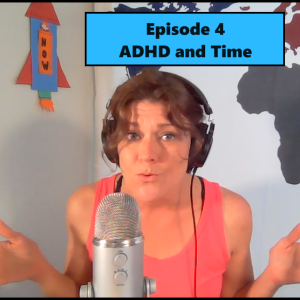 Episode 4 - ADHD and Time