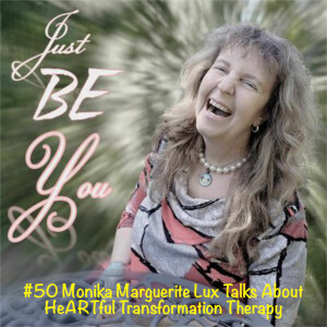 #50 Monika Marguerite Lux Talks About HeARTful Transformation Therapy