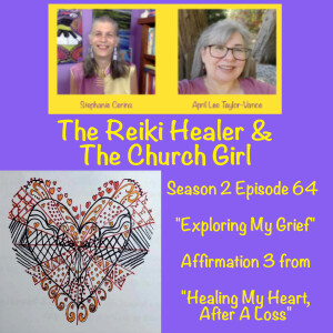 Season 2 Episode 64 Exploring My Grief Affirmation 3 from ”Healing My Heart, After A Loss”