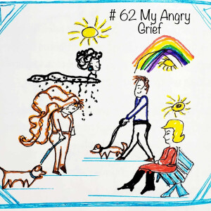 Season 2 Episode 62 ”My Angry Grief” Affirmation 19 from ”Healing My Heart, After A Loss”