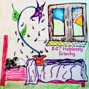 #47 ”Helplessly Grieving” Affirmation 18 from The Book ”Healing My Heart, After A Loss”