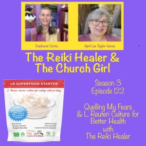 Season 3 Episode 122 Quelling My Fears & L. Reuteri Probiotics