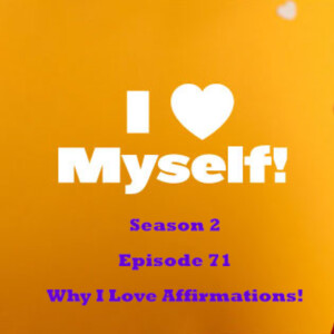 Season 2 Episode 71 Why I Love Affirmations ”Healing My Heart, After Domestic Abuse” Affirmation 16 ”A Safe Space”