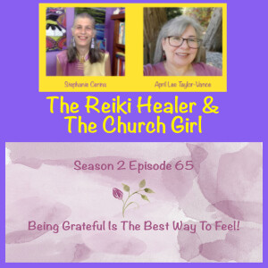 Season 2 Episode 65 Stephanie The Reiki Healer ”Being Grateful Is The Best Way To Feel”