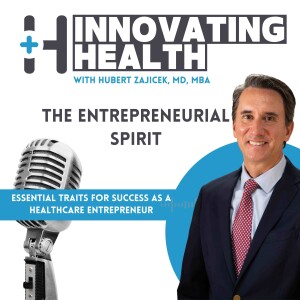 The Entrepreneurial Spirit: Essential Traits for Success as a Healthcare Entrepreneur