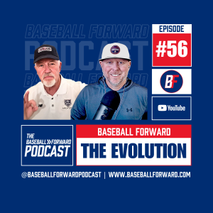 Ep. 56 | The Evolution of Baseball Forward