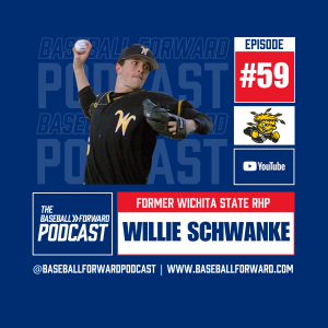 Ep. 59 | Willie Schwanke, Former Wichita State RHP