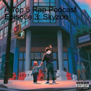 A Top 5 Rap Podcast Episode 3: Skyzoo