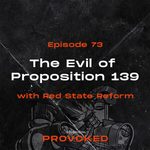 73. The Evil of Proposition 139