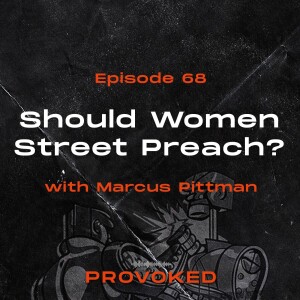 68. Should Women Street Preach?