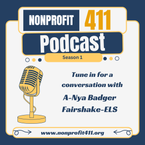 Empowering Communities: Building Sustainable Change with A-Nya Badger | Nonprofit411 Podcast