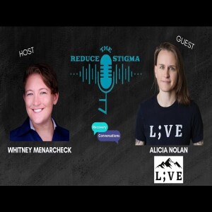 Alicia Nolan Choose, Choose To Live | Reduce The Stigma - Recovery Conversations