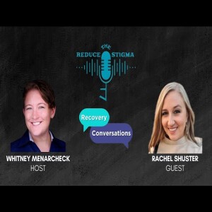 Recovering the Language of Recovery | Rachel Shuster | Reduce The Stigma - Recovery Conversations