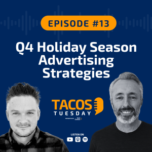 Ep 13 - Q4 Holiday Season Advertising Strategies