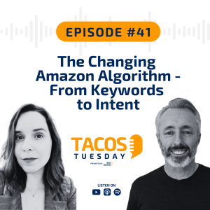 Ep 41 - The Changing Amazon Algorithm - From Keywords to Intent