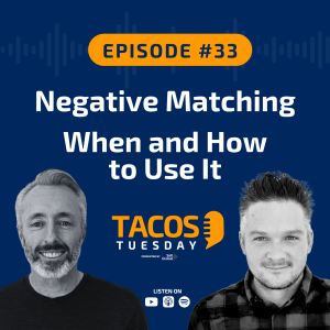 Ep 33 - Negative Matching - When and How to Use It