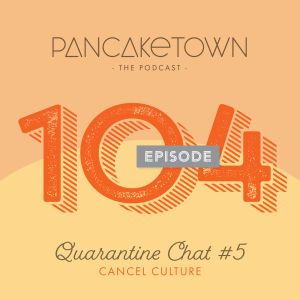 Episode 104 - Quarantine Chat #5
