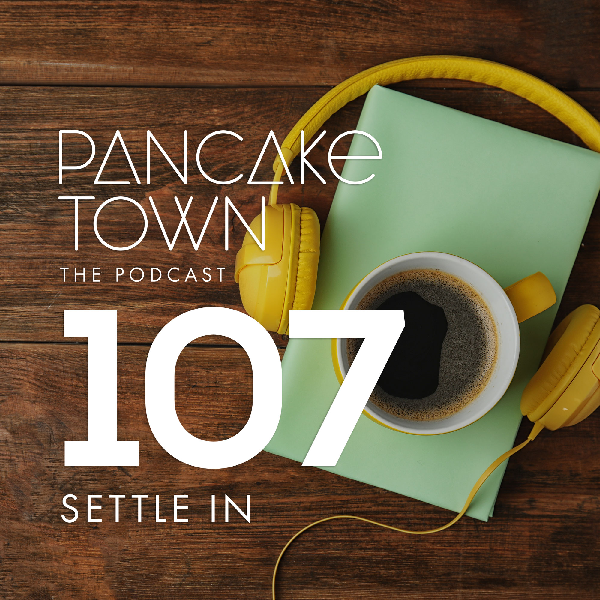 Episode 107 - Settle In