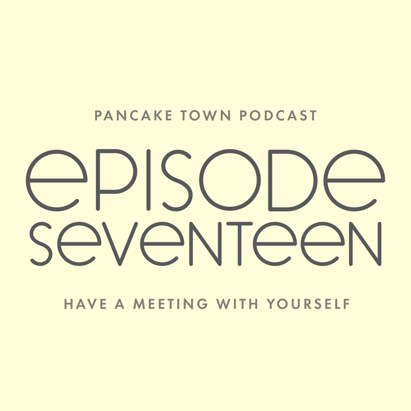 Episode 17 - Have a Meeting With Yourself