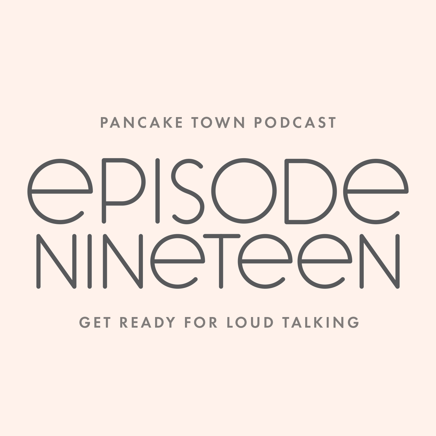 Episode 19 - Get Ready for Loud Talking