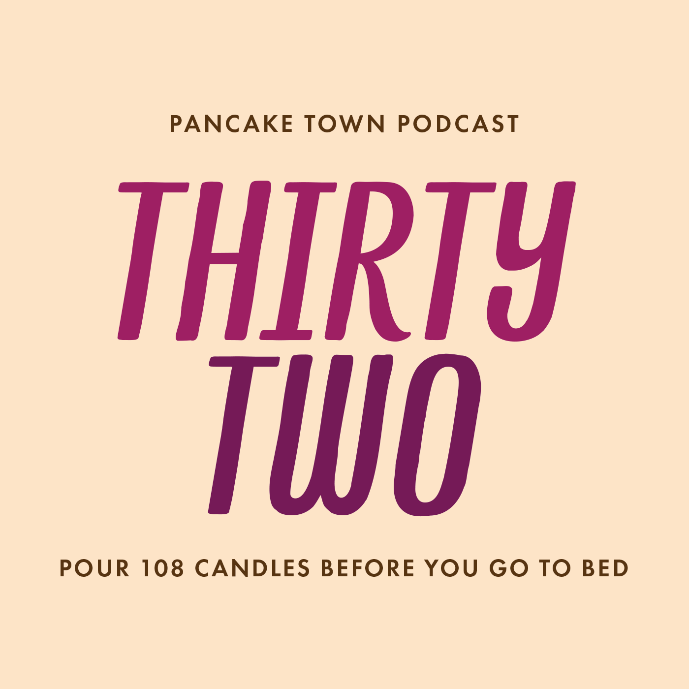 Episode 32 - Pour 108 Candles Before You Go To Bed