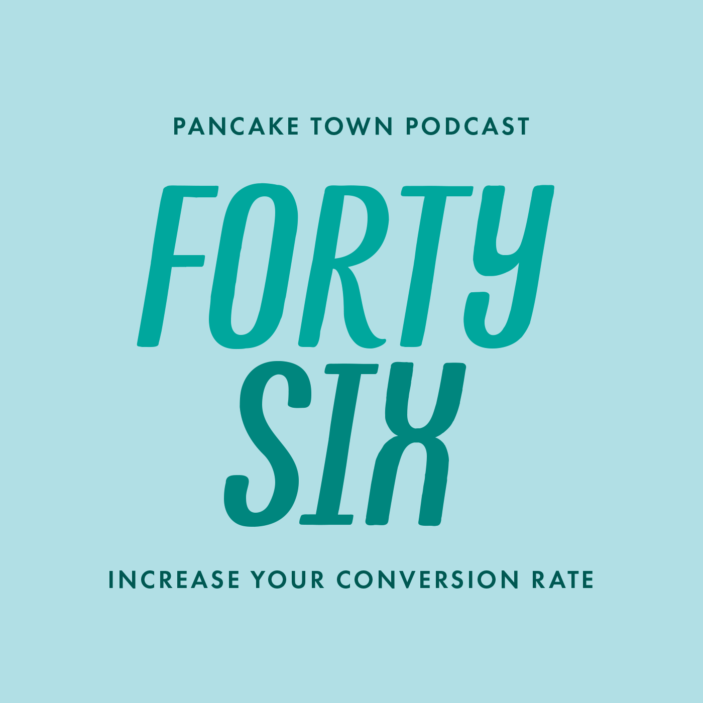 Episode 46 - Increase Your Conversion Rate