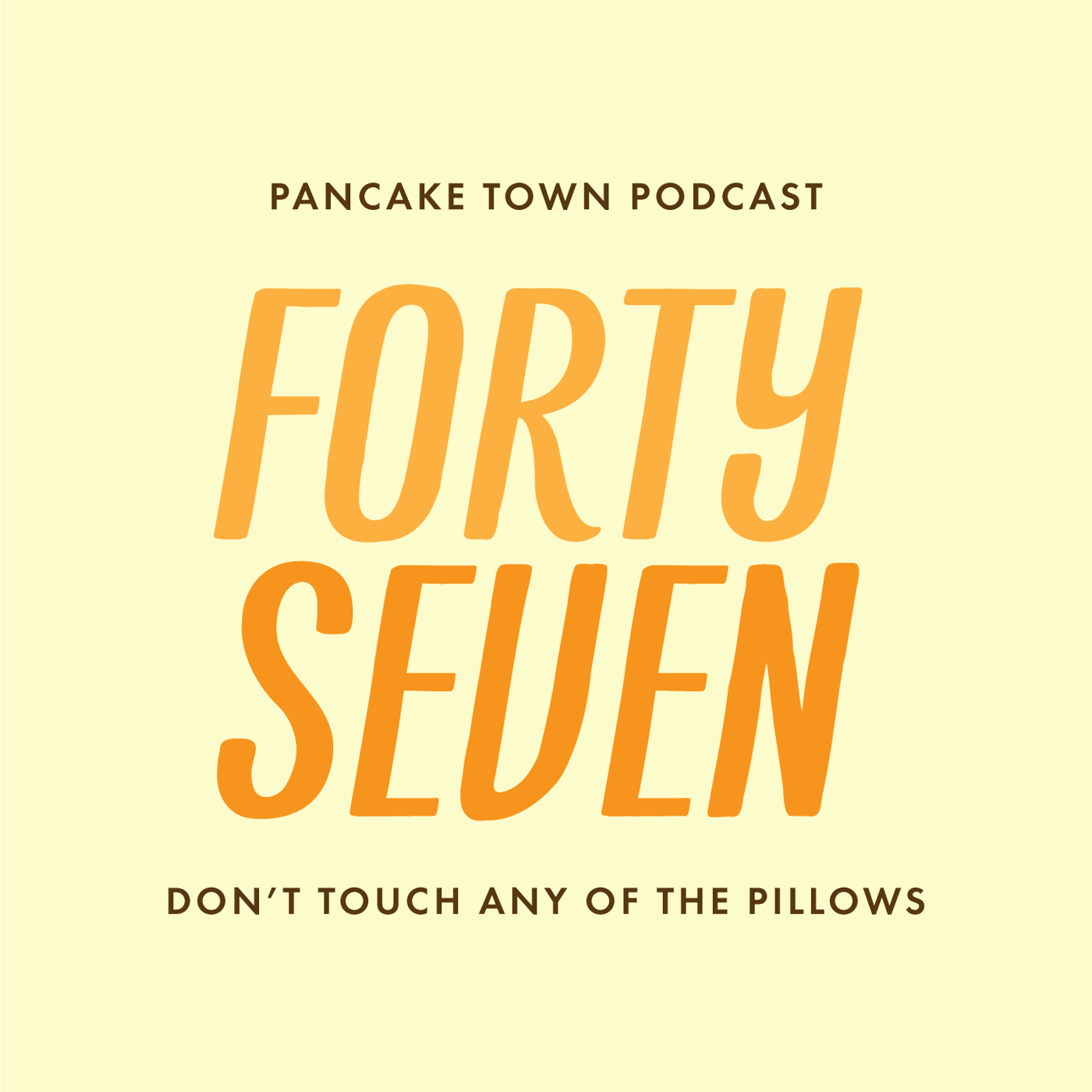 Episode 47 - Don't Touch Any of the Pillows