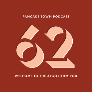 Episode 62 - Welcome to the Algorithm Pod