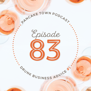 Episode 83 - Drunk Business Advice #1